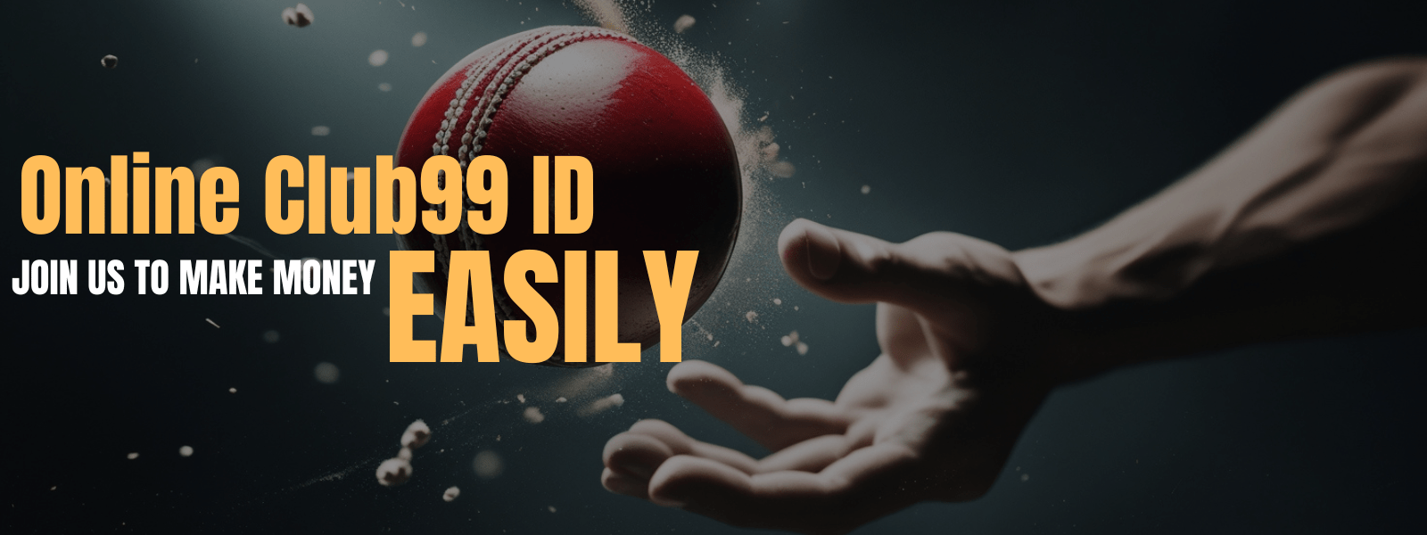 Promotional image of a hand tossing a cricket ball with text 'Online Club99 ID Join Us to Make Money Easily' on a dark background, for Club99 ID betting services
