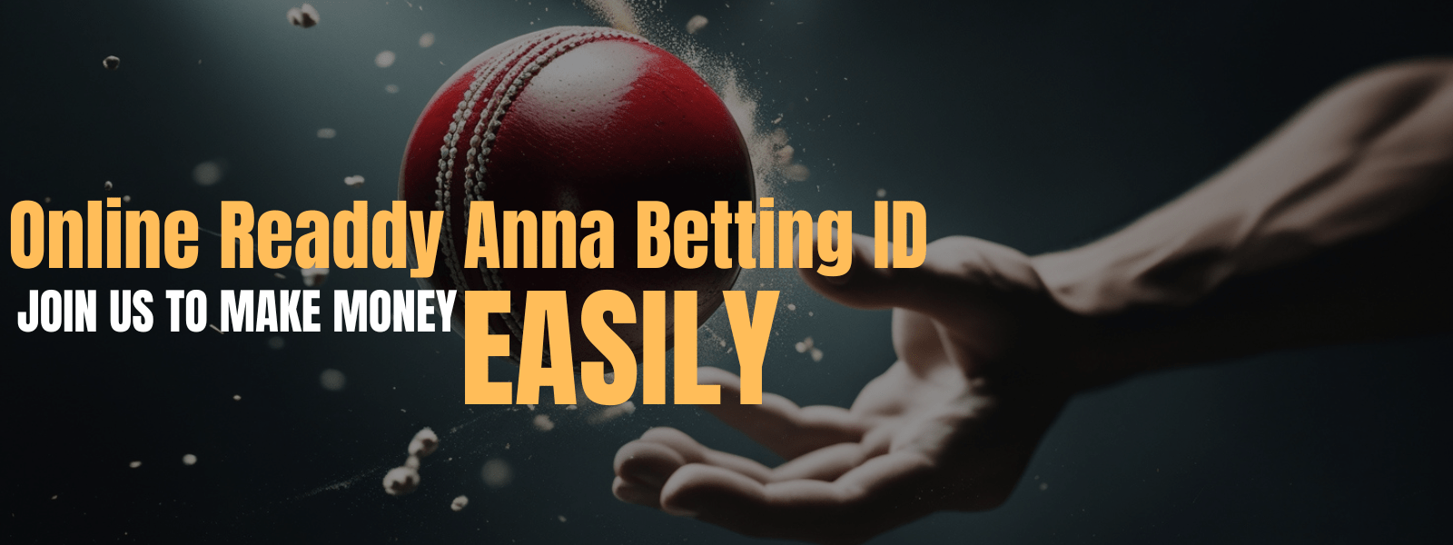 Hand throwing a red cricket ball with bold text promoting Online Readdy Anna Betting ID and encouraging users to join and earn money easily.
