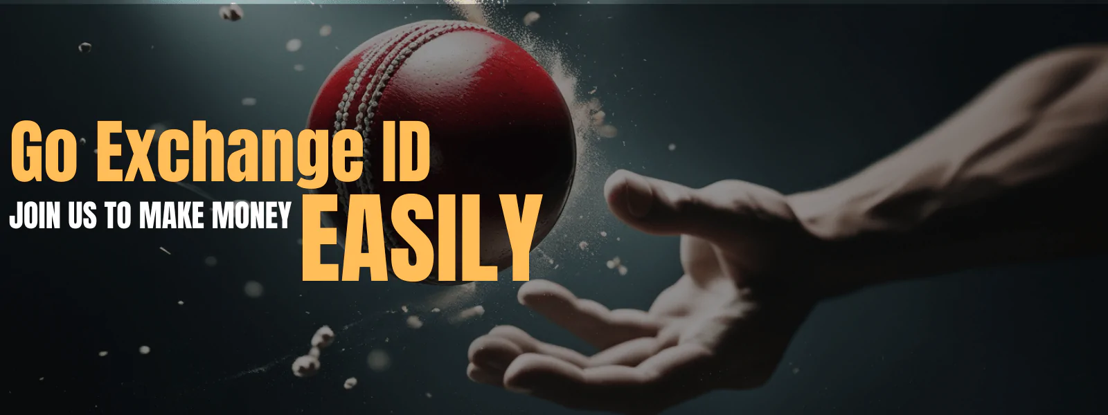 Promotional image of a hand tossing a cricket ball with text 'Go Exchange ID Join Us to Make Money Easily' on a dark background, for Go Exchange ID betting services."